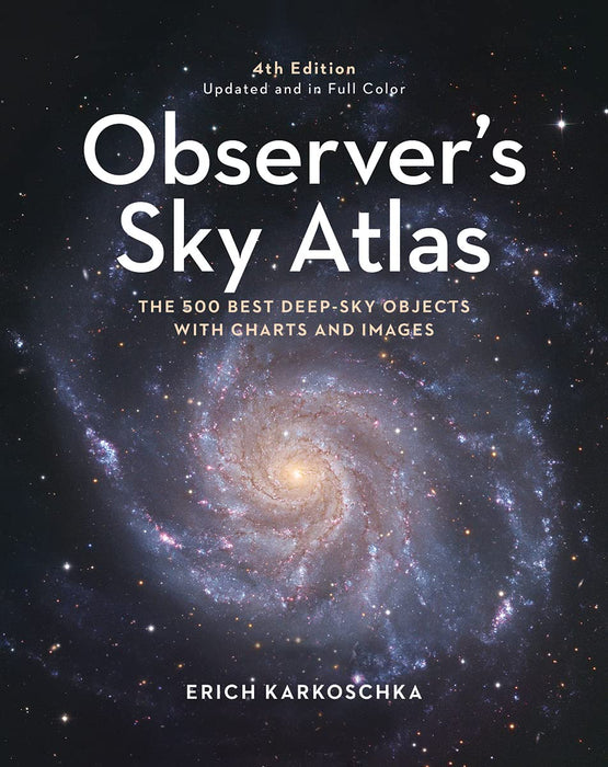 Observer's Sky Atlas: The 500 Best Deep-Sky Objects With Charts and Images book