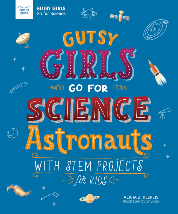 Gutsy Girls Go For Science: Astronauts: With Stem Projects for Kids book